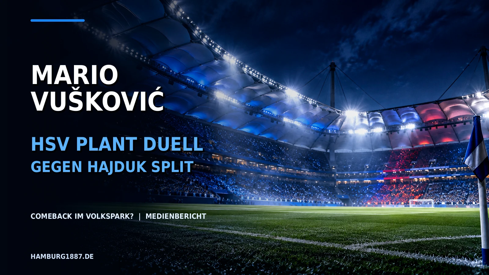 Neu gestaltetes Stadionmotiv im Flutlicht zu den HSV-Plänen eines Testspiels gegen Hajduk Split für das Comeback von Mario Vušković; Medienbericht